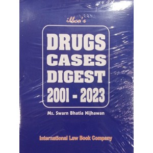 Ilbco's Drugs Cases Digest 2001-2023 by Ms. Swarn Bhatia Nijhawan | International Law Book Company